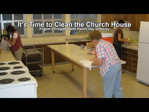 8-22-2024  It's Time To Clean The Church  House