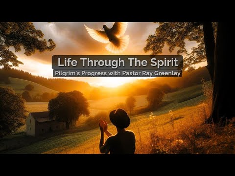 7-10-2024  Life Through The Spirit