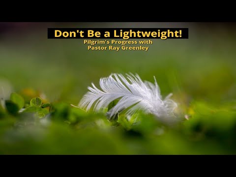8-29-2023 -  Don't Be A Lightweight!