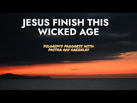 10-12-2023 - Jesus Finish This  Wicked Age